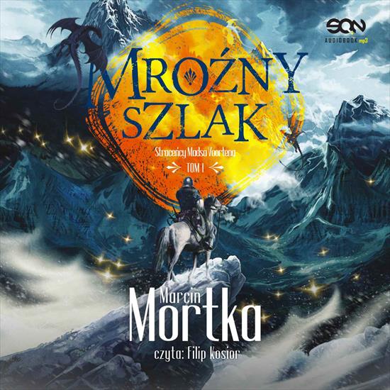 Marcin Mortka - Straceńcy Madsa Voortena -1- Mroźny Szlak - Marcin Mortka - Mroźny szlak.jpg